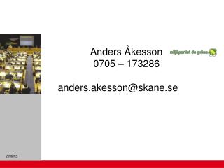Anders Åkesson 0705 – 173286 anders.akesson@skane.se