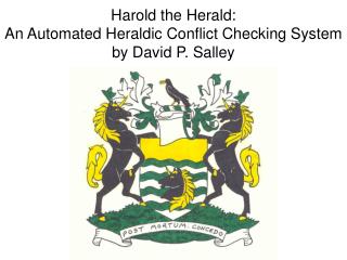 Harold the Herald: An Automated Heraldic Conflict Checking System by David P. Salley