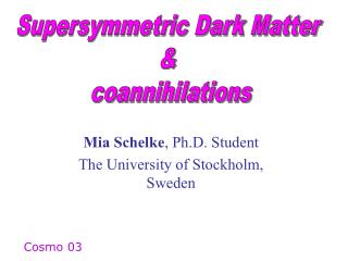 Mia Schelke , Ph.D. Student The University of Stockholm, Sweden