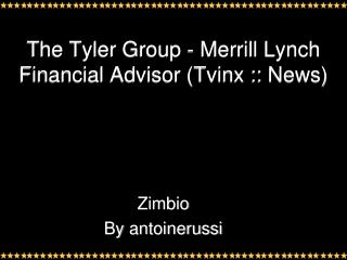 The Tyler Group - Merrill Lynch Financial Advisor (Tvinx ::