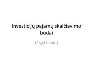 Investicijų pajamų skaičiavimo būdai