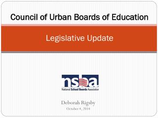 Council of Urban Boards of Education Legislative Update