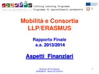 Mobilità e Consortia LLP/ERASMUS Rapporto Finale a.a . 2013/2014 Aspetti Finanziari