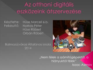 Az otthoni digitális eszközeink átszervezése