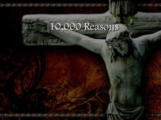 10,000 Reasons