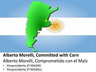 Alberto Morelli, Committed with Corn Alberto Morelli, Comprometido con el Maíz