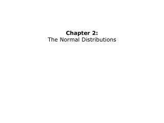 Chapter 2: The Normal Distributions