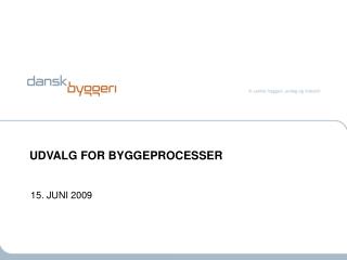 UDVALG FOR BYGGEPROCESSER