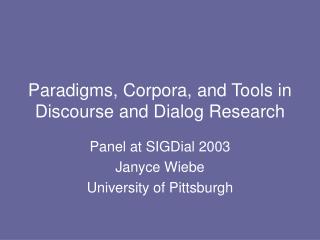 Paradigms, Corpora, and Tools in Discourse and Dialog Research