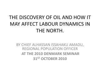 THE DISCOVERY OF OIL AND HOW IT MAY AFFECT LABOUR DYNAMICS IN THE NORTH.