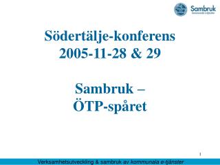 Södertälje-konferens 2005-11-28 &amp; 29 Sambruk – ÖTP-spåret