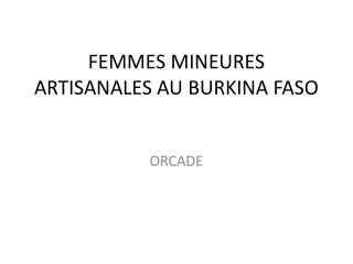 FEMMES MINEURES ARTISANALES AU BURKINA FASO