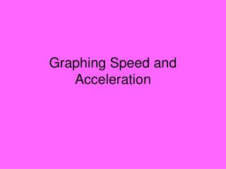 Graphing Speed and Acceleration