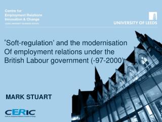 ‘ Soft-regulation’ and the modernisation Of employment relations under the British Labour government (-97-2000)