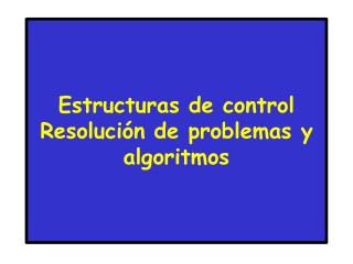 Estructuras de control Resolución de problemas y algoritmos