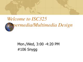 Welcome to ISC325 Hypermedia/Multimedia Design