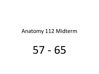 Anatomy 112 Midterm