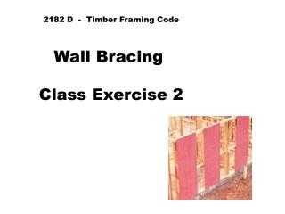 2182 D - Timber Framing Code Wall Bracing Class Exercise 2