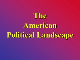 The American Political Landscape