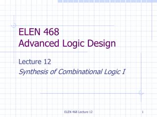 ELEN 468 Advanced Logic Design