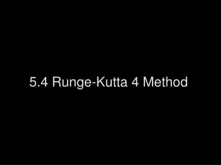 5.4 Runge-Kutta 4 Method