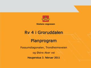 Rv 4 i Groruddalen Planprogram Fossumdiagonalen, Trondheimsveien og Østre Aker vei