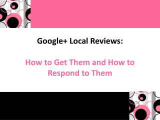 Google+ Local Reviews : How to Get Them and How to Respond to Them