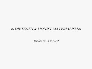  DIETZGEN &amp; MONIST MATERIALISM 