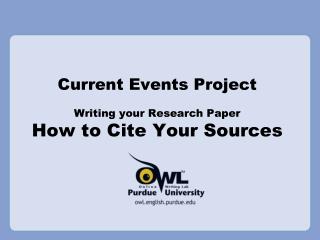 Current Events Project Writing your Research Paper How to Cite Your Sources