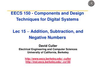 EECS 150 - Components and Design Techniques for Digital Systems Lec 15 – Addition, Subtraction, and Negative Numbers