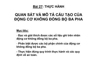 Bài 27 : THỰC HÀNH QUAN SÁT VÀ MÔ TẢ CẤU TẠO CỦA ĐỘNG CƠ KHÔNG ĐỒNG BỘ BA PHA