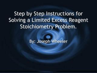Step by Step Instructions for Solving a Limited Excess Reagent Stoichiometry Problem.