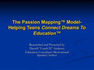 The Passion Mapping™ Model- Helping Teens Connect Dreams To Education™