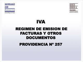 IVA REGIMEN DE EMISION DE FACTURAS Y OTROS DOCUMENTOS PROVIDENCIA Nº 257