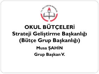 OKUL BÜTÇELERİ Strateji Geliştirme Başkanlığı (Bütçe Grup Başkanlığı)