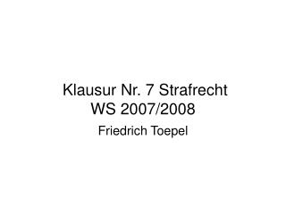 Klausur Nr. 7 Strafrecht WS 2007/2008