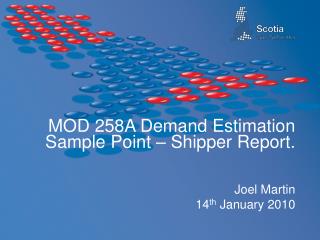 MOD 258A Demand Estimation Sample Point – Shipper Report.