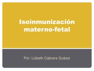 Isoinmunización materno-fetal