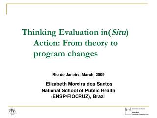 Thinking Evaluation in( Situ ) Action: From theory to program changes