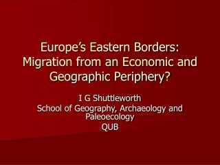 Europe’s Eastern Borders: Migration from an Economic and Geographic Periphery?