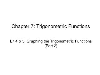 Chapter 7: Trigonometric Functions