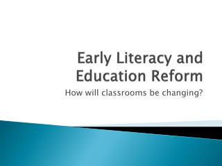 Early Literacy and Education Reform