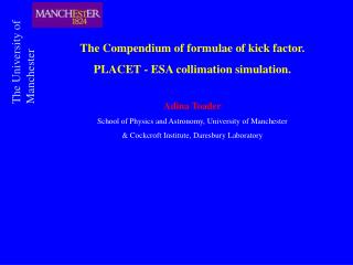 The Compendium of formulae of kick factor. PLACET - ESA collimation simulation. Adina Toader