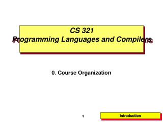 CS 321 Programming Languages and Compilers