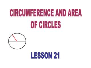 CIRCUMFERENCE AND AREA OF CIRCLES