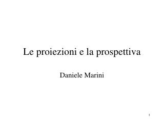 Le proiezioni e la prospettiva