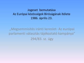 Jogeset bemutatása Az Európai közösségek Bíróságának ítélete 1986. április 23.