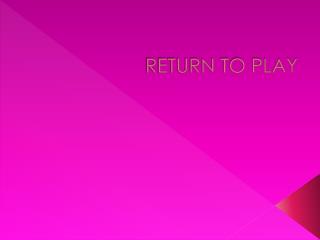 RETURN TO PLAY