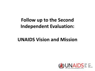 Follow up to the Second Independent Evaluation: UNAIDS Vision and Mission