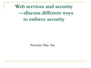 Web services and security ---discuss different ways to enforce security